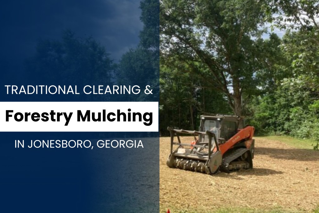 Traditional Clearing and Forestry Mulching in Jonesboro, Georgia